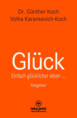 Buchcover Glück | Ratgeber | Dr. Günther Koch | EAN 9783964779311 | ISBN 3-96477-931-8 | ISBN 978-3-96477-931-1
