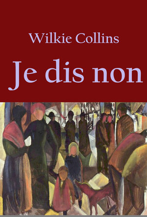 Buchcover Je dis non | Wilkie Collins | EAN 9783964847713 | ISBN 3-96484-771-2 | ISBN 978-3-96484-771-3