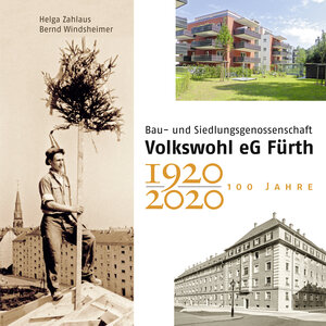 Buchcover 100 Jahre Bau- und Siedlungsgenossenschaft Volkswohl eG Fürth 1920-2020 | Bernd Windsheimer | EAN 9783964860040 | ISBN 3-96486-004-2 | ISBN 978-3-96486-004-0
