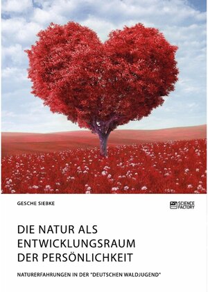 Buchcover Die Natur als Entwicklungsraum der Persönlichkeit | Gesche Siebke | EAN 9783964870001 | ISBN 3-96487-000-5 | ISBN 978-3-96487-000-1
