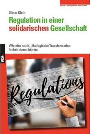 Buchcover Regulation in einer solidarischen Gesellschaft | Dieter Klein | EAN 9783964881175 | ISBN 3-96488-117-1 | ISBN 978-3-96488-117-5