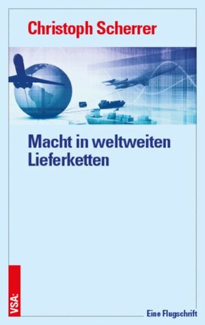 Buchcover Macht in weltweiten Lieferketten | Christoph Scherrer | EAN 9783964881243 | ISBN 3-96488-124-4 | ISBN 978-3-96488-124-3