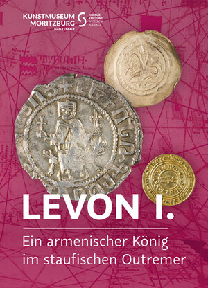 Buchcover Levon I. Ein armenischer König im staufischen Outremer | Thomas Bauer-Friedrich | EAN 9783965020054 | ISBN 3-96502-005-6 | ISBN 978-3-96502-005-4