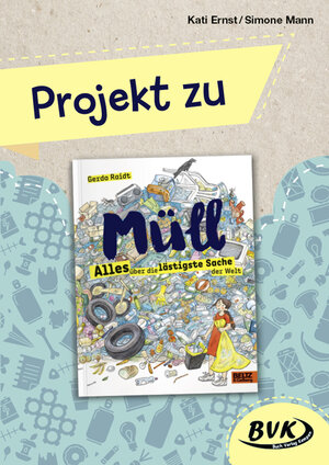 Buchcover Projekt zu Müll – Alles über die lästigste Sache der Welt | Kati Ernst | EAN 9783965200425 | ISBN 3-96520-042-9 | ISBN 978-3-96520-042-5