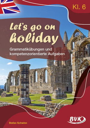 Buchcover Let's go on holiday – Grammatikübungen und kompetenzorientierte Aufgaben | Stefan Schwinn | EAN 9783965200814 | ISBN 3-96520-081-X | ISBN 978-3-96520-081-4