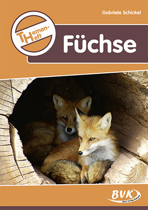Buchcover Themenheft Füchse | Gabriele Schickel | EAN 9783965201026 | ISBN 3-96520-102-6 | ISBN 978-3-96520-102-6