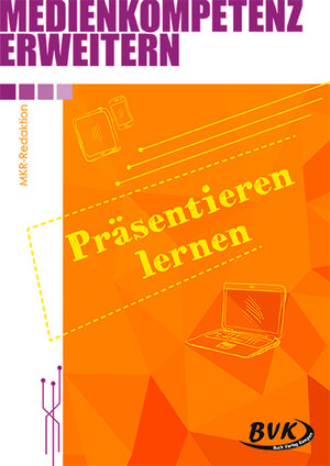 Buchcover Medienkompetenz erweitern: Präsentieren lernen | MKR-Redaktion | EAN 9783965201071 | ISBN 3-96520-107-7 | ISBN 978-3-96520-107-1