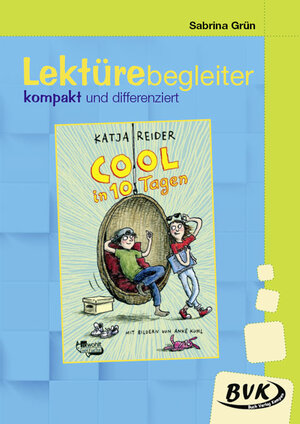 Buchcover Lektürebegleiter – kompakt und differenziert: Cool in 10 Tagen | Sabrina Grün | EAN 9783965201248 | ISBN 3-96520-124-7 | ISBN 978-3-96520-124-8