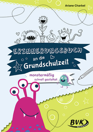Buchcover Erinnerungsbuch an die Grundschulzeit – monstermäßig schnell gestaltet | Ariane Charbel | EAN 9783965201675 | ISBN 3-96520-167-0 | ISBN 978-3-96520-167-5