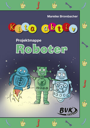 Buchcover Kita aktiv Projektmappe Roboter | Mareike Brombacher | EAN 9783965201712 | ISBN 3-96520-171-9 | ISBN 978-3-96520-171-2