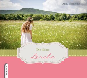Buchcover Die kleine Lerche | Anny Wienbruch | EAN 9783965300132 | ISBN 3-96530-013-X | ISBN 978-3-96530-013-2
