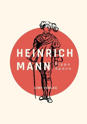 Buchcover Heinrich Mann: Pippo Spano. Vollständige Neuausgabe | Heinrich Mann | EAN 9783965424371 | ISBN 3-96542-437-8 | ISBN 978-3-96542-437-1