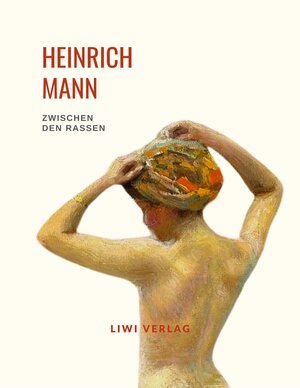 Buchcover Heinrich Mann: Zwischen den Rassen. Vollständige Neuausgabe | Heinrich Mann | EAN 9783965425361 | ISBN 3-96542-536-6 | ISBN 978-3-96542-536-1