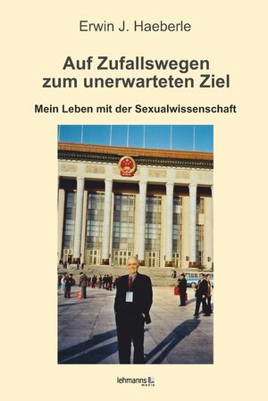 Buchcover Auf Zufallswegen zum unerwarteten Ziel | Erwin J. Haeberle | EAN 9783965430518 | ISBN 3-96543-051-3 | ISBN 978-3-96543-051-8