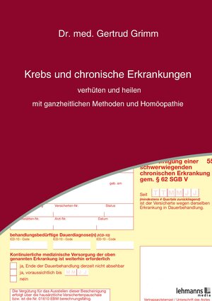 Buchcover Krebs und chronische Erkrankungen verhüten und heilen – mit ganzheitlichen Methoden und Homöopathie | Gertrud Grimm | EAN 9783965430747 | ISBN 3-96543-074-2 | ISBN 978-3-96543-074-7