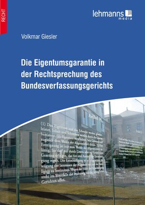 Buchcover Die Eigentumsgarantie in der Rechtsprechung des Bundesverfassungsgerichts | Volkmar Giesler | EAN 9783965430860 | ISBN 3-96543-086-6 | ISBN 978-3-96543-086-0