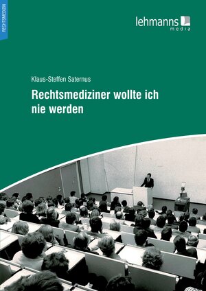 Buchcover Rechtsmediziner wollte ich nie werden | Klaus-Steffen Saternus | EAN 9783965432086 | ISBN 3-96543-208-7 | ISBN 978-3-96543-208-6