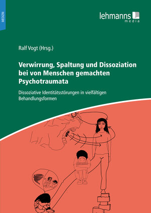 Buchcover Verwirrung, Spaltung und Dissoziation bei von Menschen gemachten Psychotraumata  | EAN 9783965433045 | ISBN 3-96543-304-0 | ISBN 978-3-96543-304-5