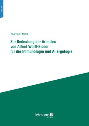 Buchcover Zur Bedeutung der Arbeiten von Alfred Wolff-Eisner für die Immunologie und Allergologie | Beatrice Steidle | EAN 9783965433250 | ISBN 3-96543-325-3 | ISBN 978-3-96543-325-0