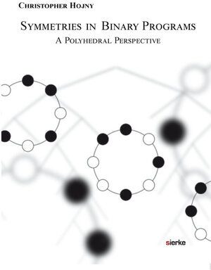 Buchcover Symmetries in Binary Programs | Christopher Hojny | EAN 9783965480001 | ISBN 3-96548-000-6 | ISBN 978-3-96548-000-1