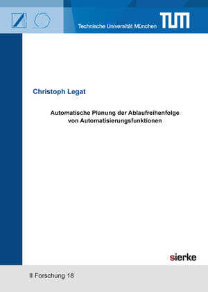 Buchcover Automatische Planung der Ablaufreihenfolge von Automatisierungsfunktionen | Christoph Legat | EAN 9783965480162 | ISBN 3-96548-016-2 | ISBN 978-3-96548-016-2