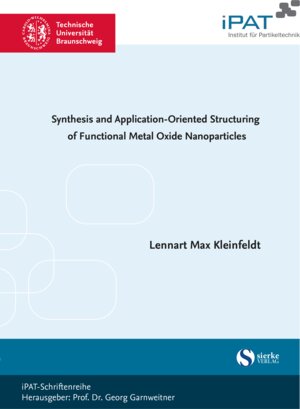 Buchcover Synthesis and Application-Oriented Structuring of Functional Metal Oxide Nanoparticles | Lennart Max Kleinfeldt | EAN 9783965481435 | ISBN 3-96548-143-6 | ISBN 978-3-96548-143-5