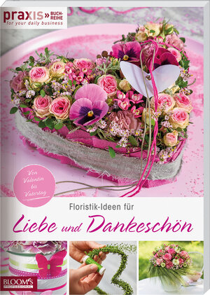 Buchcover Floristik-Ideen für Liebe und Dankeschön | Team PRAXIS | EAN 9783965630000 | ISBN 3-96563-000-8 | ISBN 978-3-96563-000-0