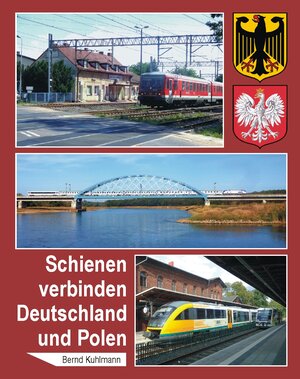 Buchcover Schienen verbinden Deutschland und Polen | Bernd Kuhlmann | EAN 9783965640009 | ISBN 3-96564-000-3 | ISBN 978-3-96564-000-9