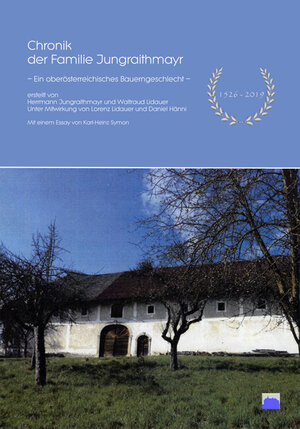 Buchcover Chronik der Familie Jungraithmayr, – Ein oberösterreichisches Bauerngeschlecht – 1526-2019 | Herrmann Jungraithmayr | EAN 9783965770102 | ISBN 3-96577-010-1 | ISBN 978-3-96577-010-2
