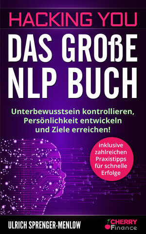 Buchcover Hacking You - Das große NLP Buch | Ulrich Sprenger-Menlow | EAN 9783965830226 | ISBN 3-96583-022-8 | ISBN 978-3-96583-022-6