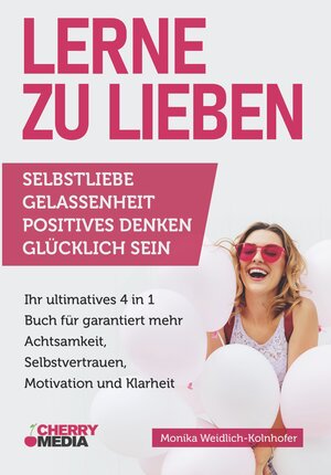 Buchcover Lerne zu Lieben | Monika Weidlich-Kolnhofer | EAN 9783965833425 | ISBN 3-96583-342-1 | ISBN 978-3-96583-342-5
