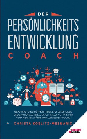 Buchcover Der Persönlichkeitsentwicklung Coach | Christa Koslitz-Mesnaric | EAN 9783965834316 | ISBN 3-96583-431-2 | ISBN 978-3-96583-431-6