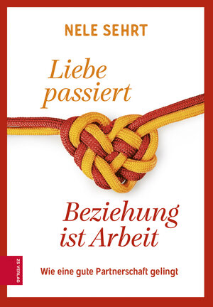 Buchcover Liebe passiert, Beziehung ist Arbeit | Nele Sehrt | EAN 9783965841161 | ISBN 3-96584-116-5 | ISBN 978-3-96584-116-1