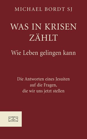 Buchcover Was in Krisen zählt | Michael Bordt | EAN 9783965841338 | ISBN 3-96584-133-5 | ISBN 978-3-96584-133-8