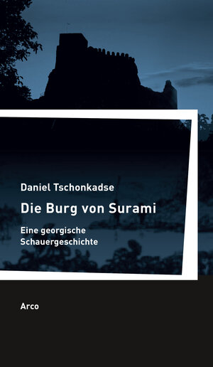 Buchcover Die Burg von Surami | Daniel Tschonkadse | EAN 9783965870079 | ISBN 3-96587-007-6 | ISBN 978-3-96587-007-9