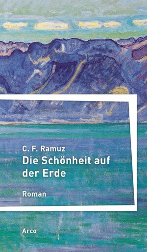 Buchcover Die Schönheit auf der Erde | C. F. Ramuz | EAN 9783965870093 | ISBN 3-96587-009-2 | ISBN 978-3-96587-009-3