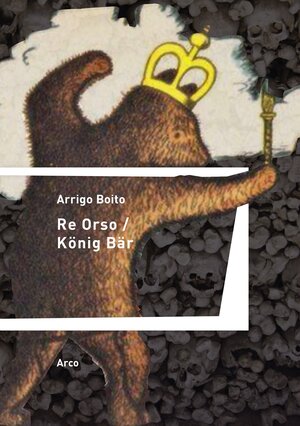 Buchcover Re Orso – König Bär | Arrigo Boito | EAN 9783965870130 | ISBN 3-96587-013-0 | ISBN 978-3-96587-013-0