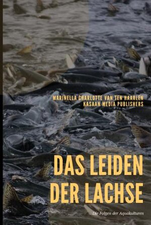 Buchcover Das Leiden der Lachse | Marinella Charlotte Van ten Haarlen | EAN 9783965930056 | ISBN 3-96593-005-2 | ISBN 978-3-96593-005-6