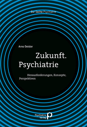 Buchcover Zukunft. Psychiatrie | Arno Deister | EAN 9783966051385 | ISBN 3-96605-138-9 | ISBN 978-3-96605-138-5