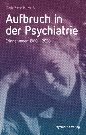 Buchcover Aufbruch in der Psychiatrie | Maria Rave-Schwank | EAN 9783966051965 | ISBN 3-96605-196-6 | ISBN 978-3-96605-196-5