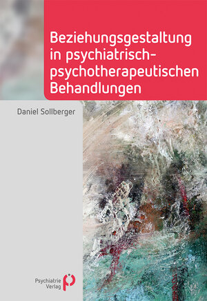 Buchcover Beziehungsgestaltung in psychiatrisch-psychotherapeutischen Behandlungen | Daniel Sollberger | EAN 9783966052214 | ISBN 3-96605-221-0 | ISBN 978-3-96605-221-4