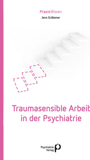 Buchcover Traumasensible Arbeit in der Psychiatrie | Jens Gräbener | EAN 9783966052313 | ISBN 3-96605-231-8 | ISBN 978-3-96605-231-3