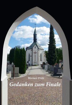 Buchcover Gedanken zum Finale | Werner Fritz | EAN 9783966060035 | ISBN 3-96606-003-5 | ISBN 978-3-96606-003-5