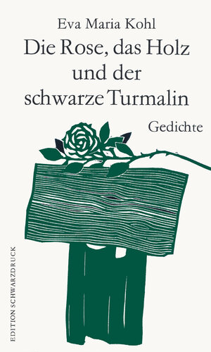 Buchcover Die Rose, das Holz und der schwarze Turmalin | Eva Maria Kohl | EAN 9783966110013 | ISBN 3-96611-001-6 | ISBN 978-3-96611-001-3