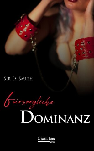 Buchcover Fürsorgliche Dominanz | Sir D. Smith | EAN 9783966150156 | ISBN 3-96615-015-8 | ISBN 978-3-96615-015-6