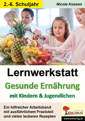 Buchcover Lernwerkstatt Gesunde Ernährung mit Kindern und Jugendlichen | Nicola Kossen | EAN 9783966241786 | ISBN 3-96624-178-1 | ISBN 978-3-96624-178-6