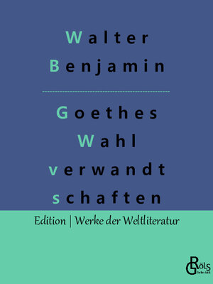 Buchcover Goethes Wahlverwandtschaften | Walter Benjamin | EAN 9783966373364 | ISBN 3-96637-336-X | ISBN 978-3-96637-336-4
