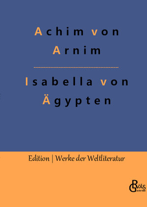 Buchcover Isabella von Ägypten | Achim von Arnim | EAN 9783966374415 | ISBN 3-96637-441-2 | ISBN 978-3-96637-441-5