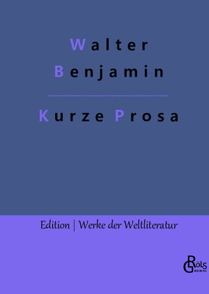 Buchcover Kurze Prosa | Walter Benjamin | EAN 9783966374774 | ISBN 3-96637-477-3 | ISBN 978-3-96637-477-4