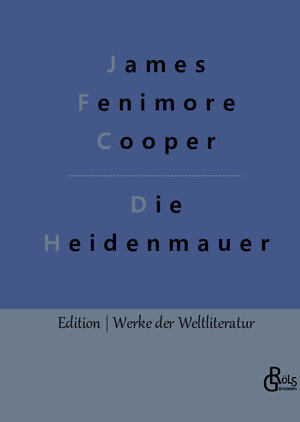 Buchcover Die Heidenmauer | James Fenimore Cooper | EAN 9783966375436 | ISBN 3-96637-543-5 | ISBN 978-3-96637-543-6